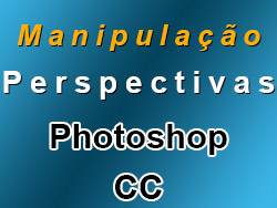 Manipulação e perspectivas Photoshop CC